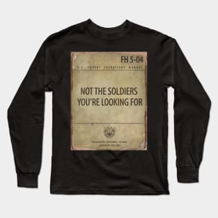 NOT THE SOLDIERS YOU ARE LOOKING FOR Long Sleeve T-Shirt